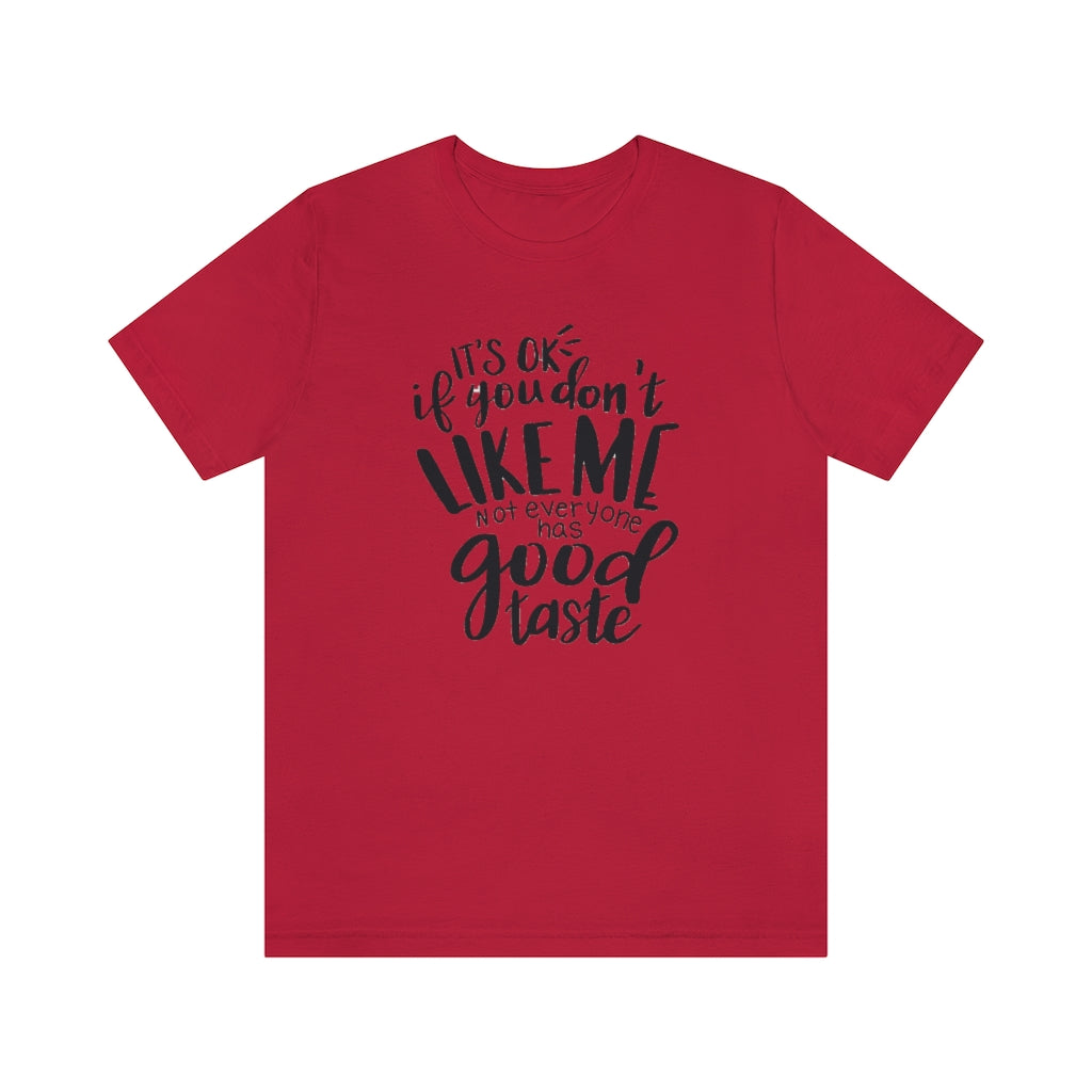 Good Taste- Unisex Jersey Short Sleeve Tee