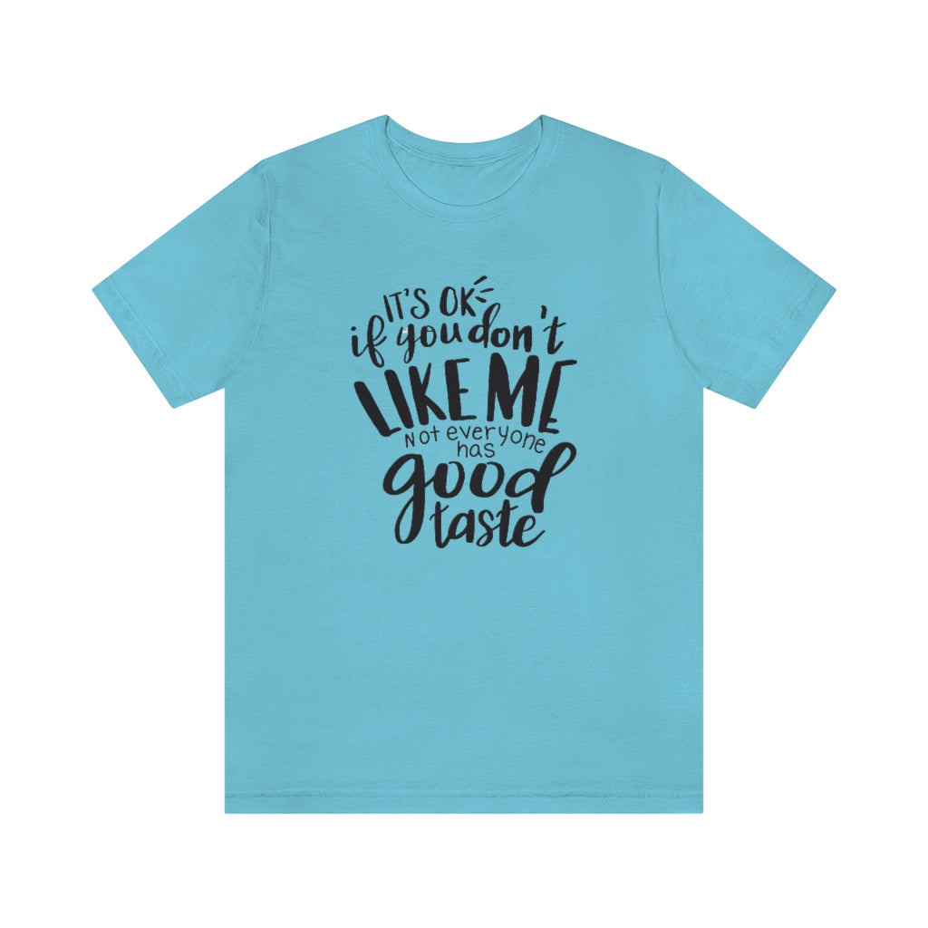 Good Taste- Unisex Jersey Short Sleeve Tee