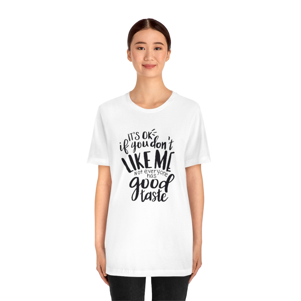 Good Taste- Unisex Jersey Short Sleeve Tee