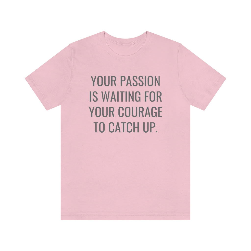 Passion/Courage- Unisex Jersey Short Sleeve Tee