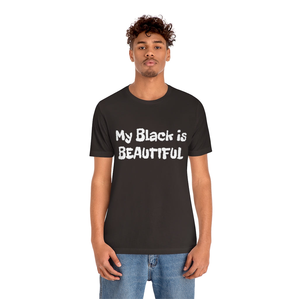 My Black is Beautiful- Unisex Jersey Short Sleeve Tee