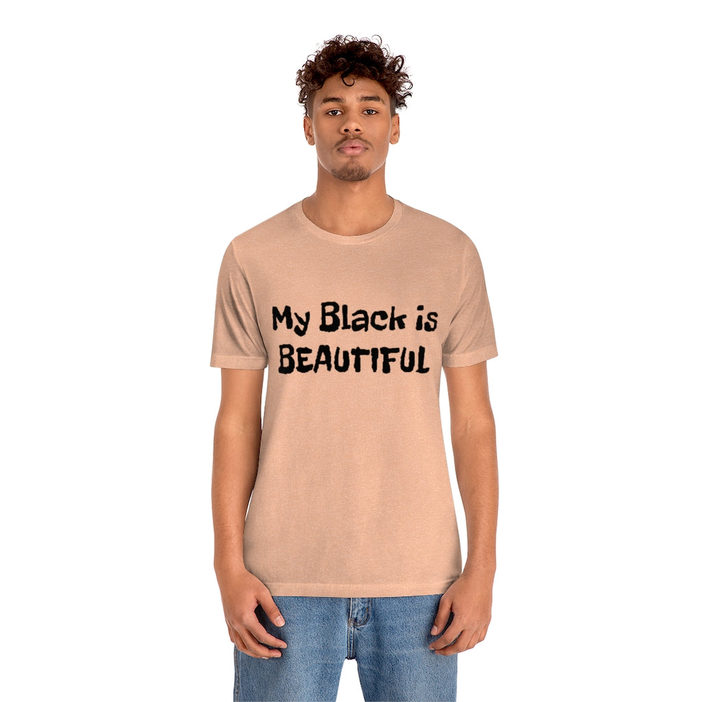 My Black is Beautiful- Unisex Jersey Short Sleeve Tee