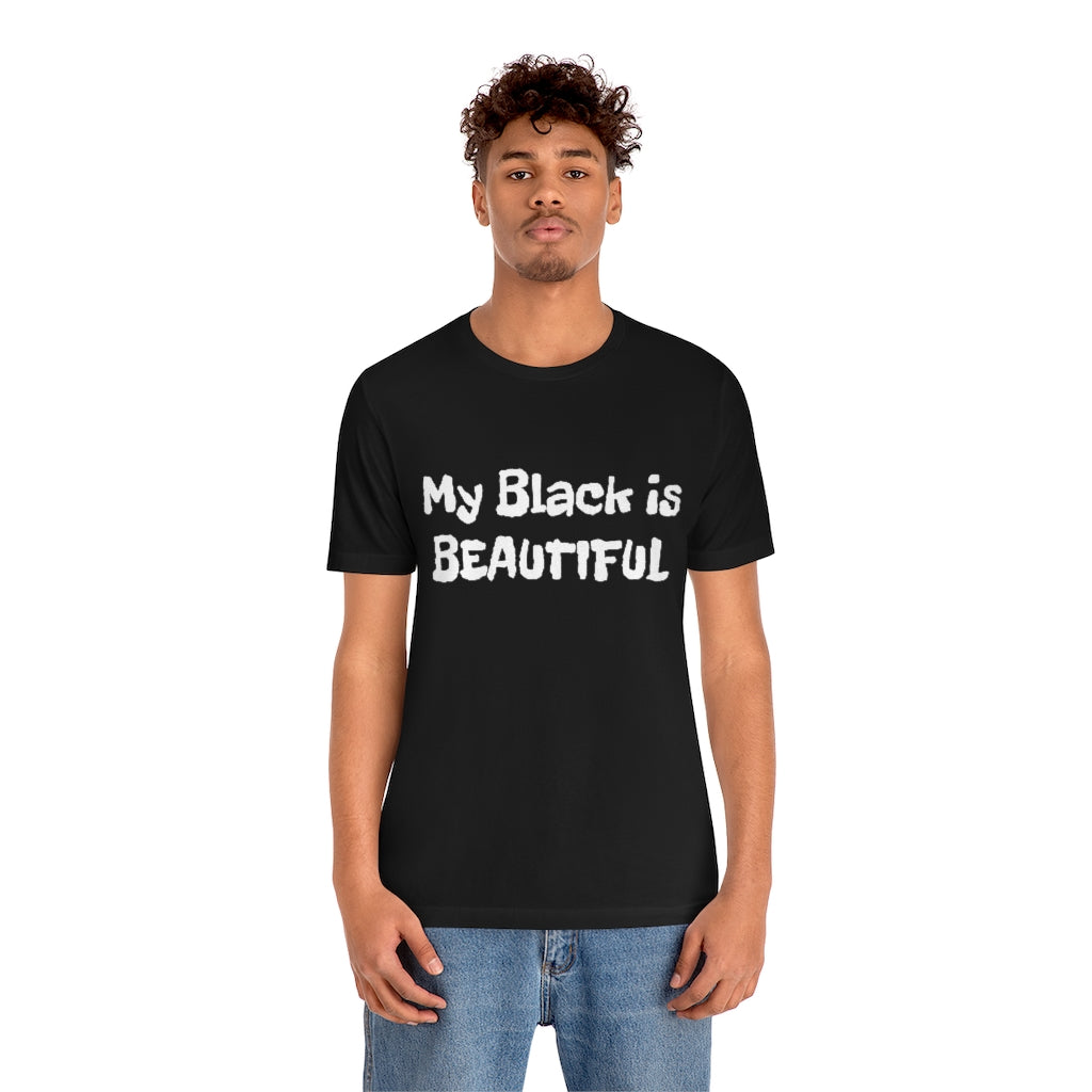 My Black is Beautiful- Unisex Jersey Short Sleeve Tee