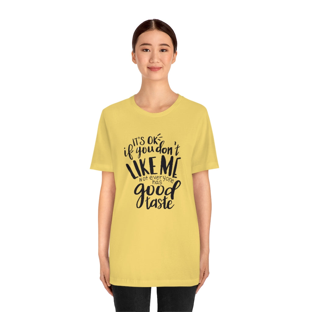 Good Taste- Unisex Jersey Short Sleeve Tee