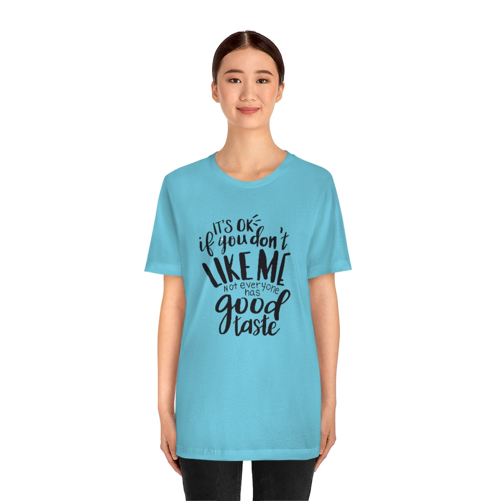 Good Taste- Unisex Jersey Short Sleeve Tee