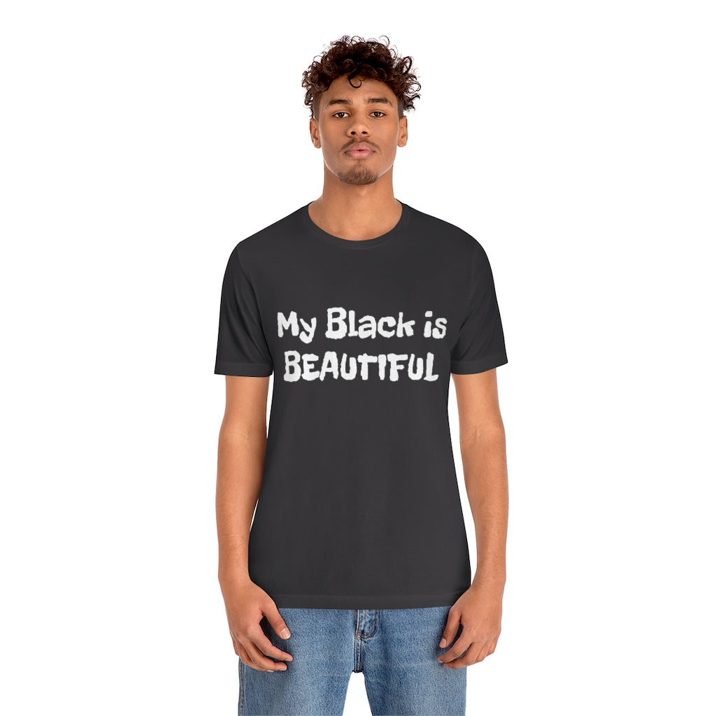 My Black is Beautiful- Unisex Jersey Short Sleeve Tee