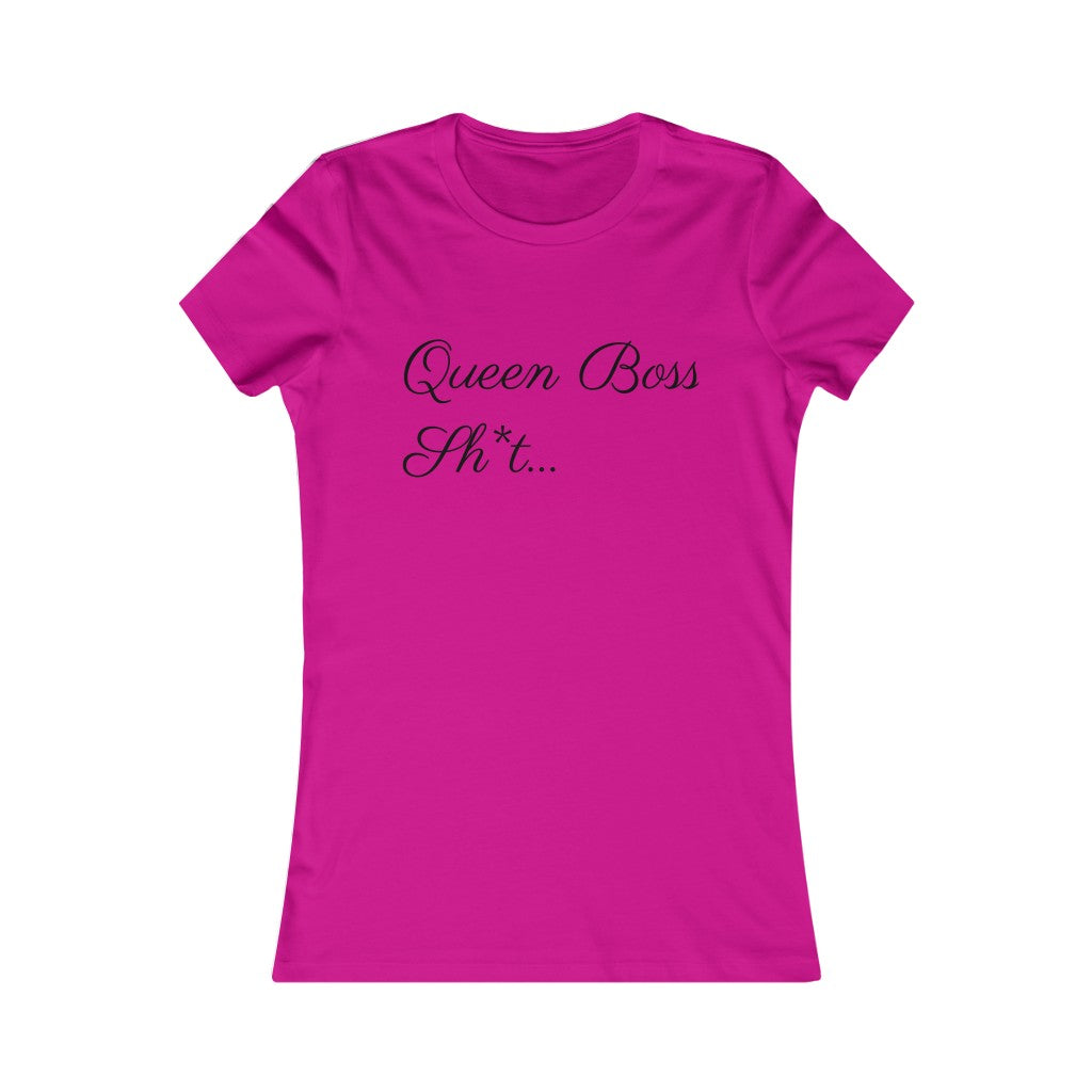 Queen Boss Sh*t- Women's Favorite Tee