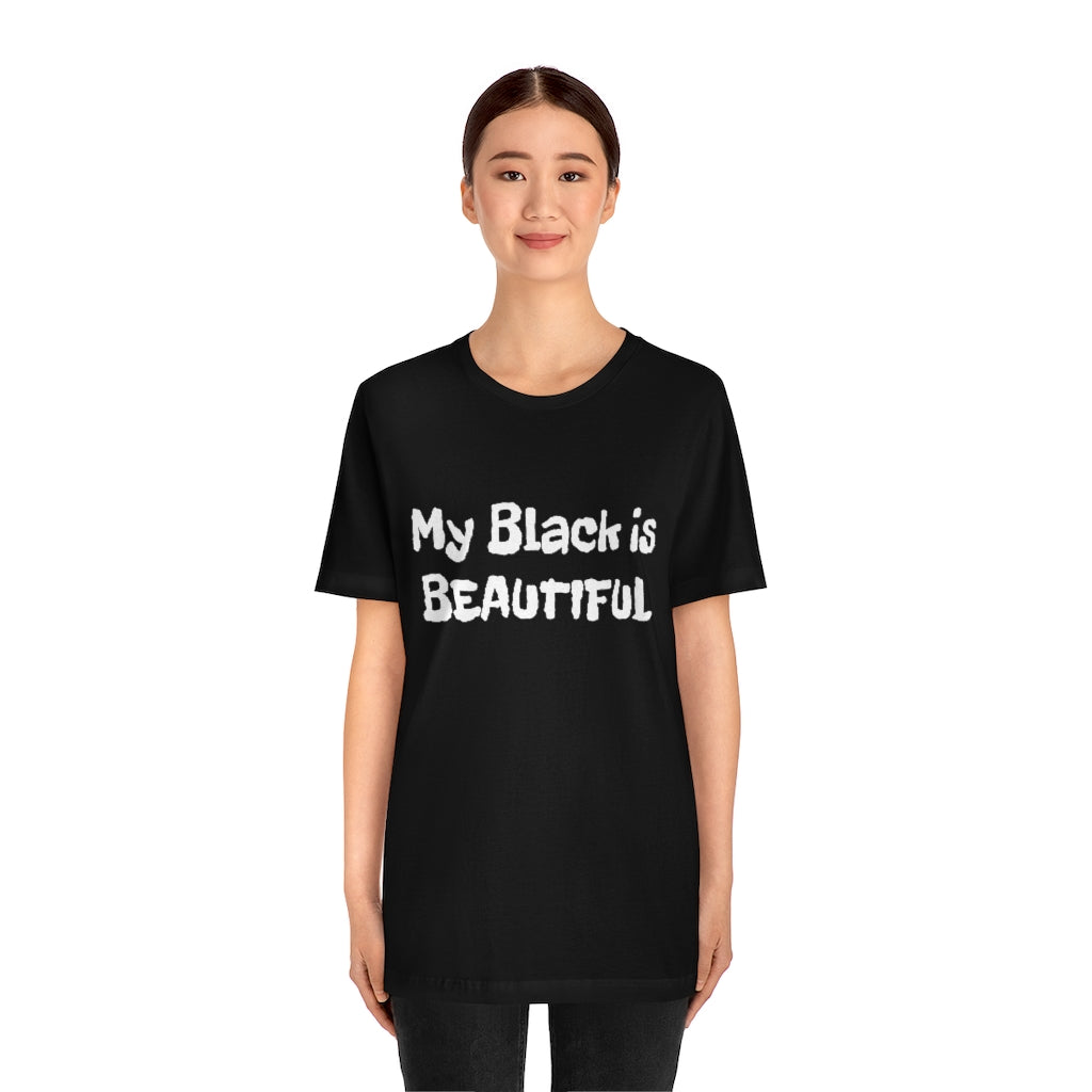 My Black is Beautiful- Unisex Jersey Short Sleeve Tee