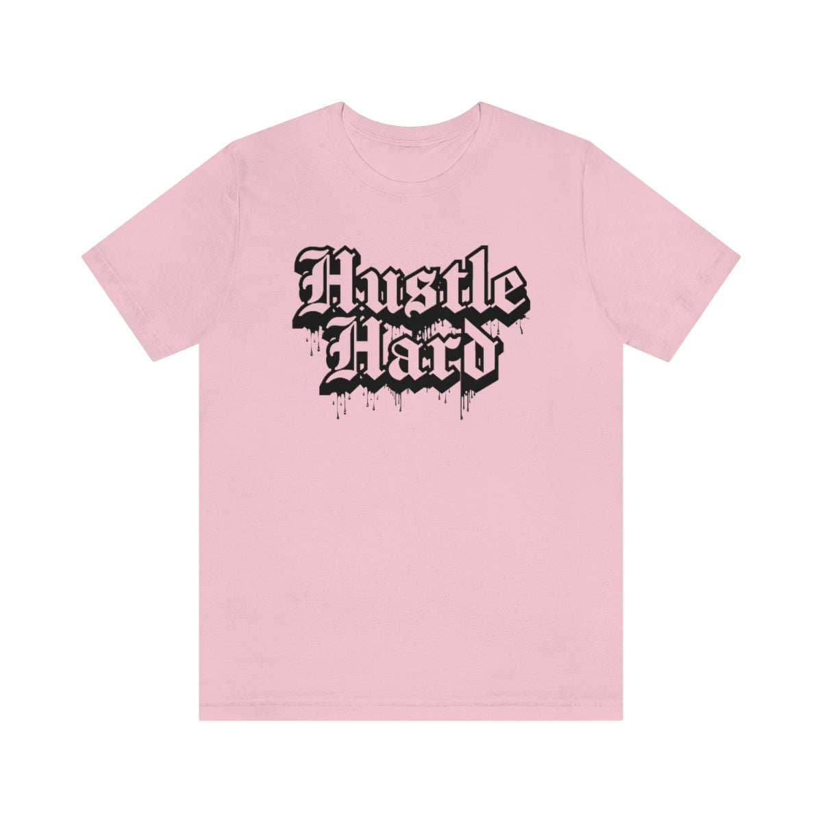 Hustle Hard- Unisex Jersey Short Sleeve Tee