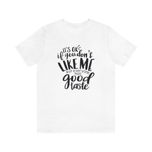 Good Taste- Unisex Jersey Short Sleeve Tee