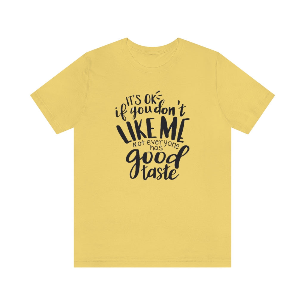 Good Taste- Unisex Jersey Short Sleeve Tee