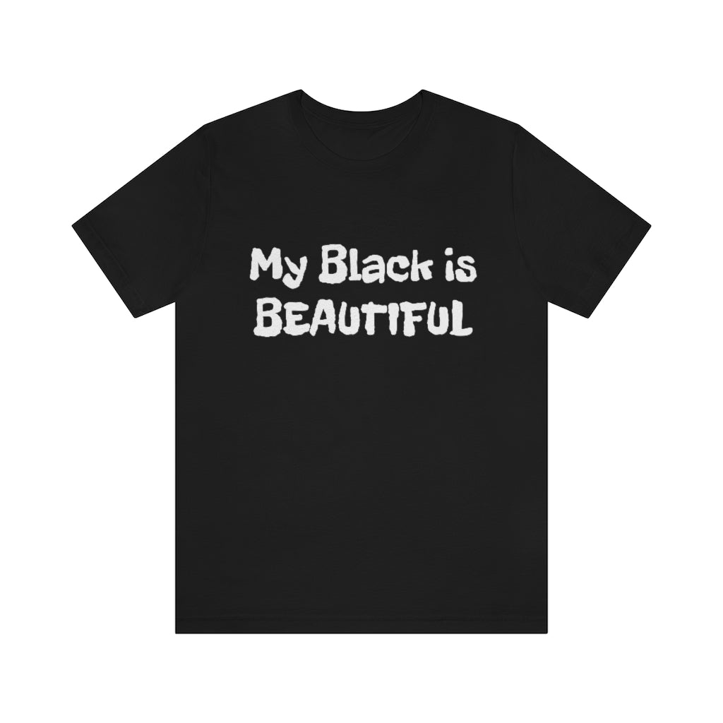 My Black is Beautiful- Unisex Jersey Short Sleeve Tee