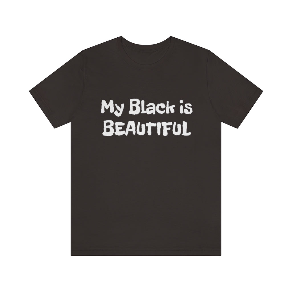 My Black is Beautiful- Unisex Jersey Short Sleeve Tee