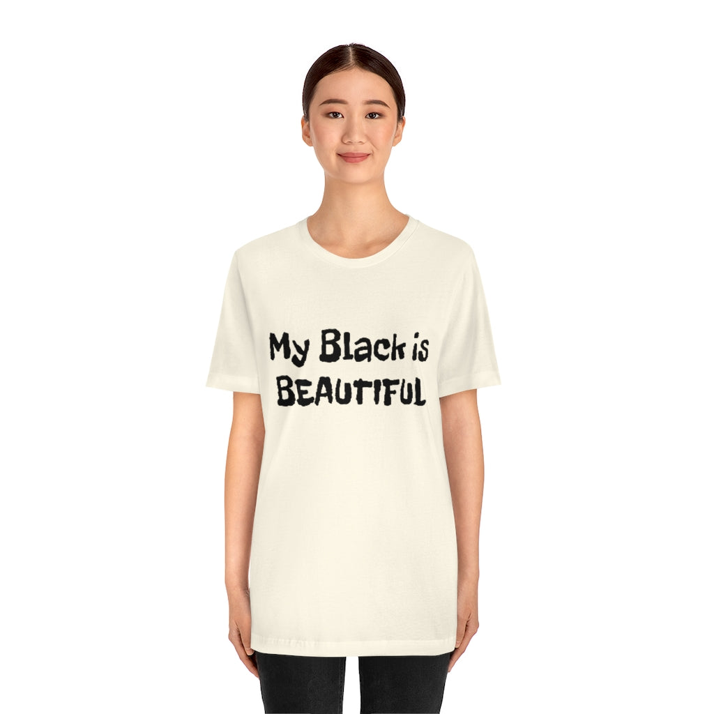 My Black is Beautiful- Unisex Jersey Short Sleeve Tee