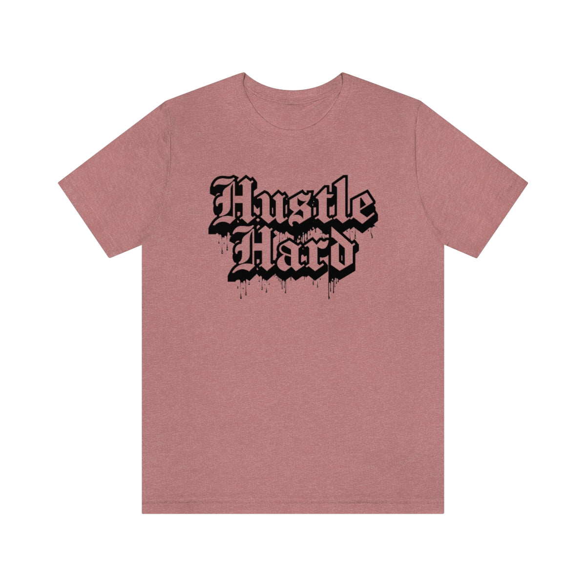 Hustle Hard- Unisex Jersey Short Sleeve Tee