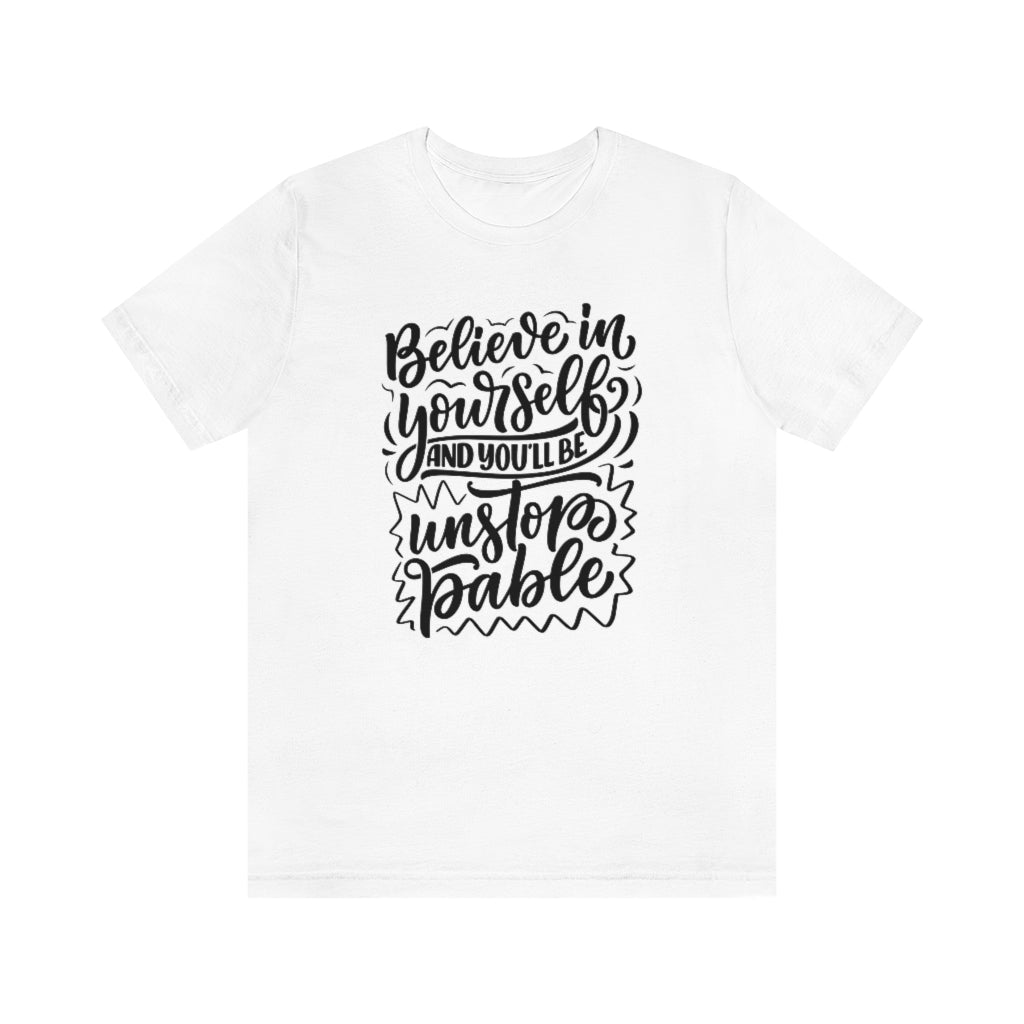 Believe In Yourself- Unisex Jersey Short Sleeve Tee