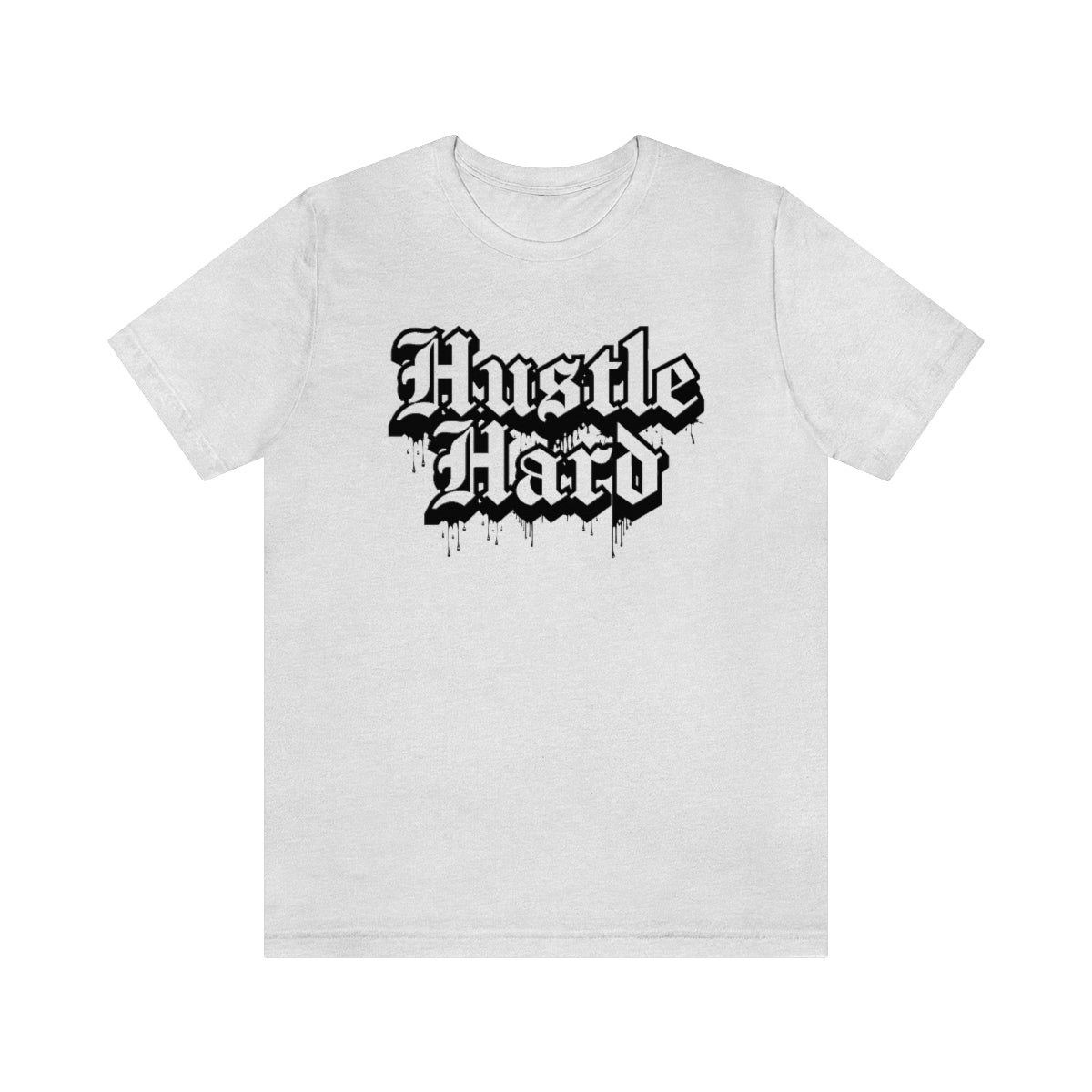 Hustle Hard- Unisex Jersey Short Sleeve Tee