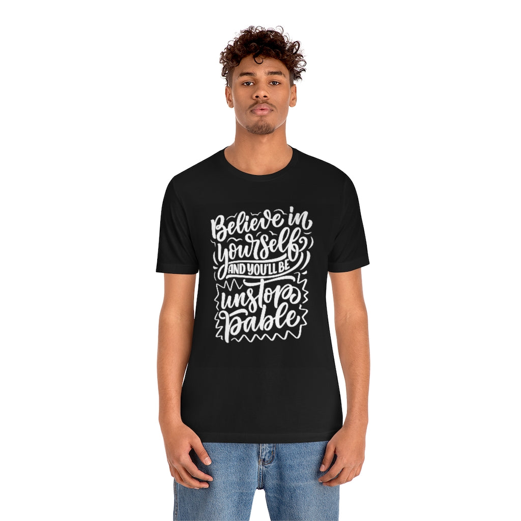 Believe In Yourself- Unisex Jersey Short Sleeve Tee