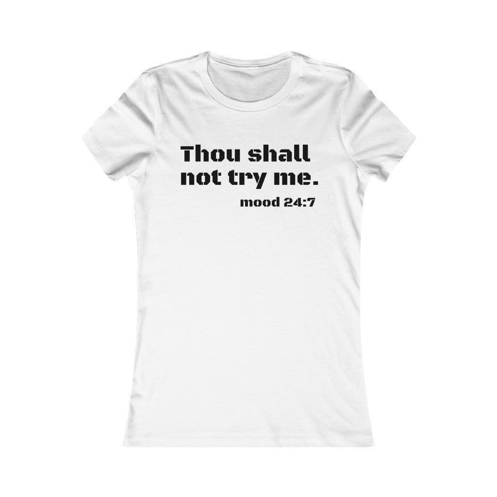 Thou Shall Not Try Me- Women's Favorite Tee