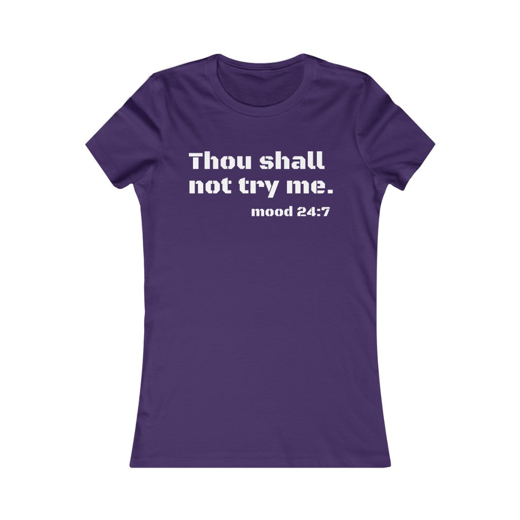 Thou Shall Not Try Me- Women's Favorite Tee