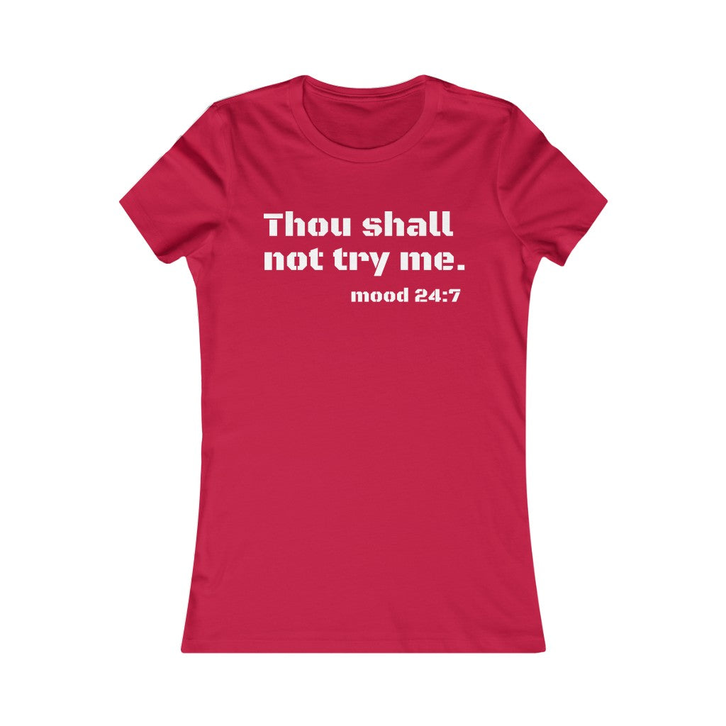 Thou Shall Not Try Me- Women's Favorite Tee