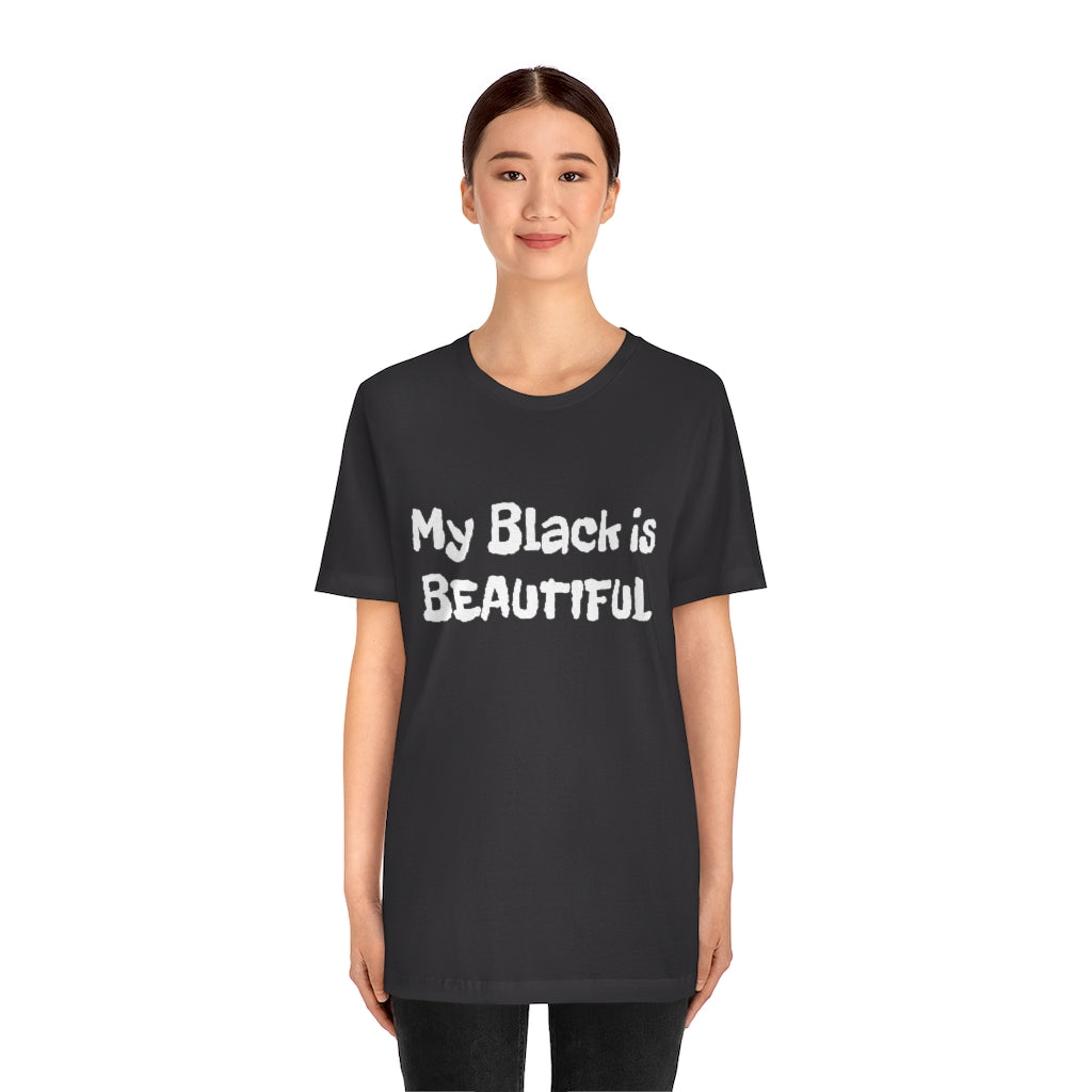 My Black is Beautiful- Unisex Jersey Short Sleeve Tee