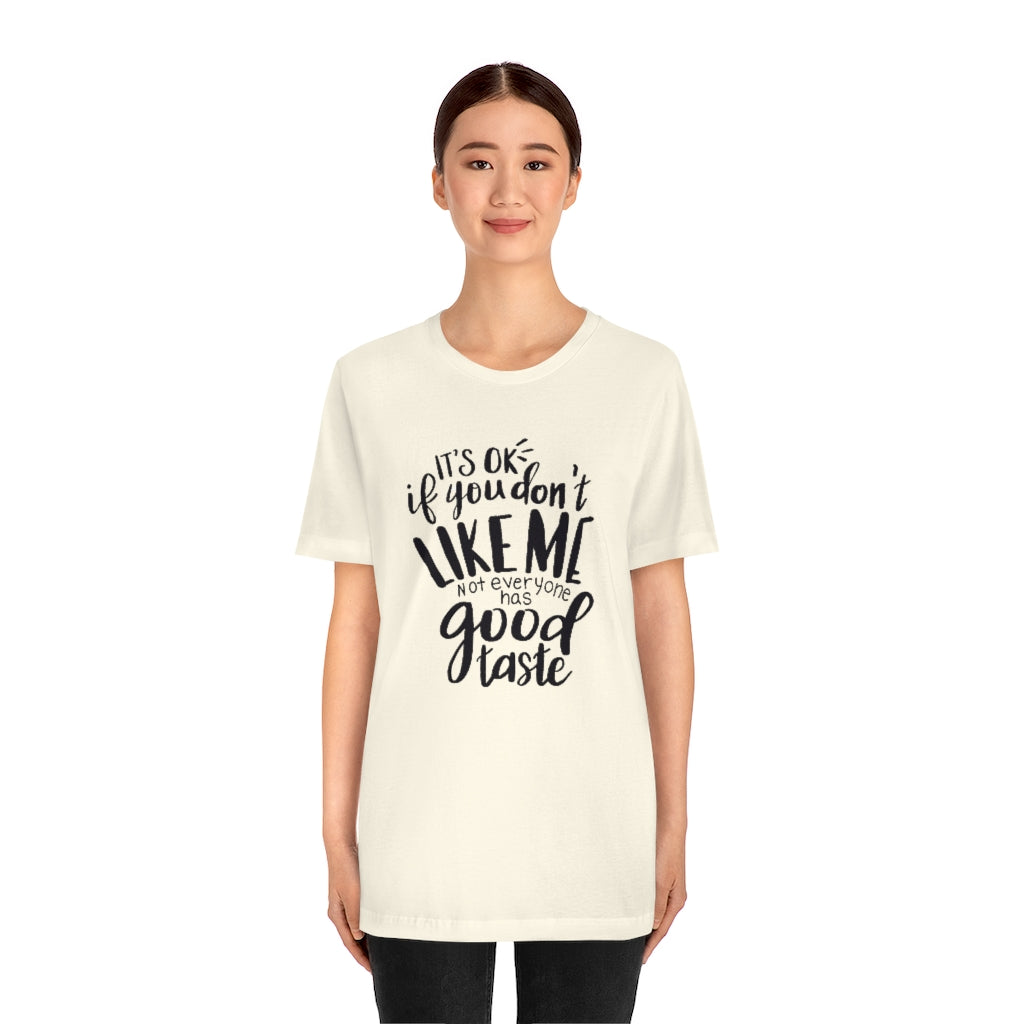 Good Taste- Unisex Jersey Short Sleeve Tee