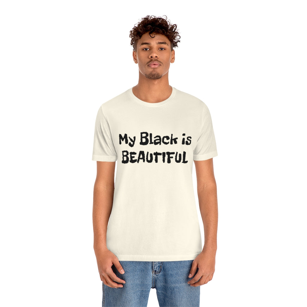 My Black is Beautiful- Unisex Jersey Short Sleeve Tee